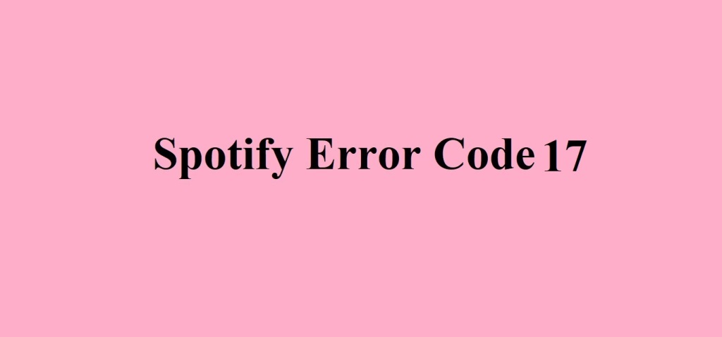 Spotify error code 17 