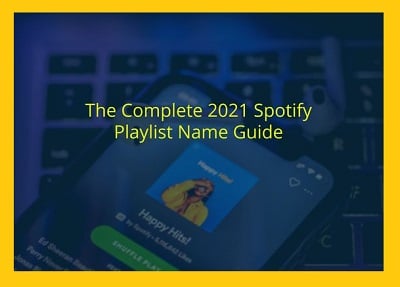 the complete 2021 Spotify playlist name guide - Spotify playlist picture - How to Spotify