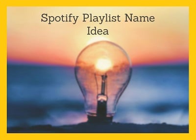 Spotify playlist name idea - Spotify playlist picture - How to Spotify
