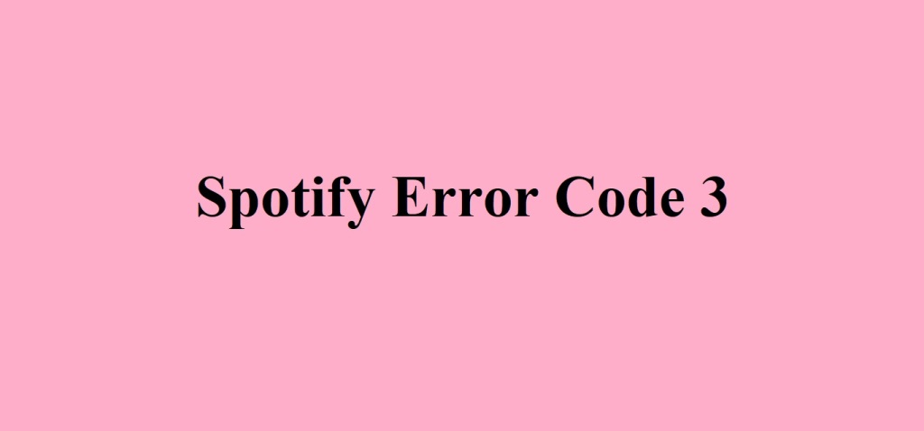 Spotify error code 3  